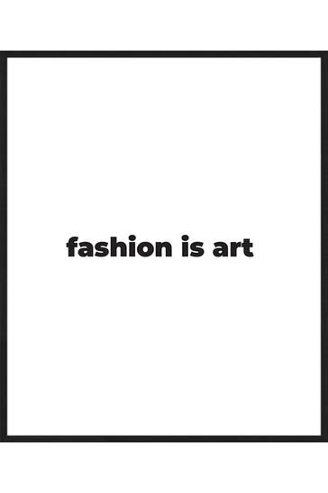 ANY IMAGE Wall Art Fashion is Art